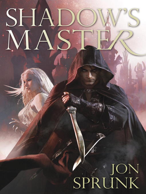 Title details for Shadow's Master by Jon Sprunk - Available